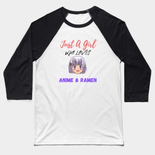 Just A Girl Who loves Anime and Ramen Japanese T-shirt Baseball T-Shirt